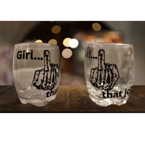 Girl...F**ck that Job Shot Glass